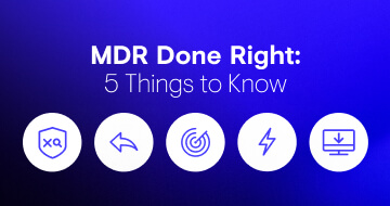 MDR Security Done Right: 5 Things to Know